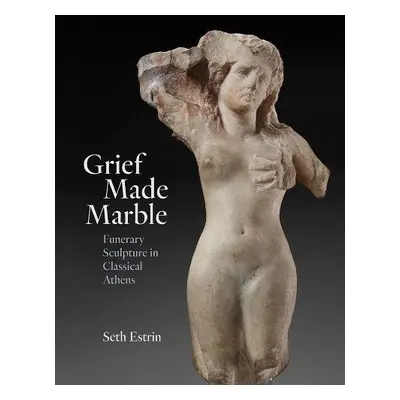 Grief Made Marble - Estrin, Seth