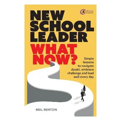 New School Leader: What Now? - Renton, Neil