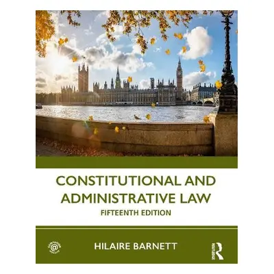 Constitutional and Administrative Law - Barnett, Hilaire (Queen Mary, University of London, UK)