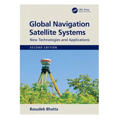 Global Navigation Satellite Systems - Bhatta, Basudeb (Computer Aided Design Centre, Jadavpur Un