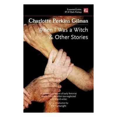 When I Was a Witch a Other Stories - Perkins Gilman, Charlotte