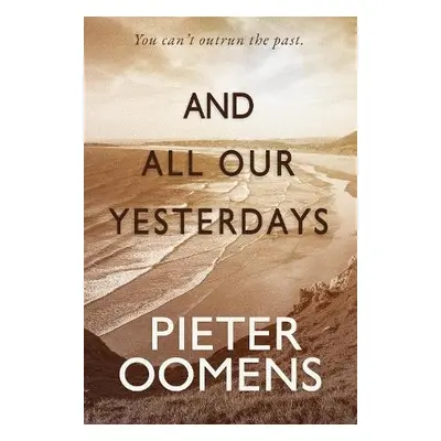 And All Our Yesterdays - Oomens, Pieter