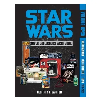 Star Wars Super Collector's Wish Book, Vol. 3 - Carlton, Geoffrey T.