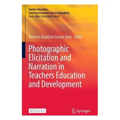 Photographic Elicitation and Narration in Teachers Education and Development