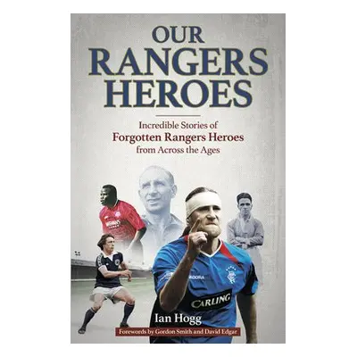 Our Rangers Heroes - Hogg, Ian