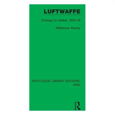 Luftwaffe - Murray, Williamson (Ohio State University, USA)