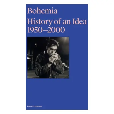 Bohemia: History of an Idea, 1950 – 2000