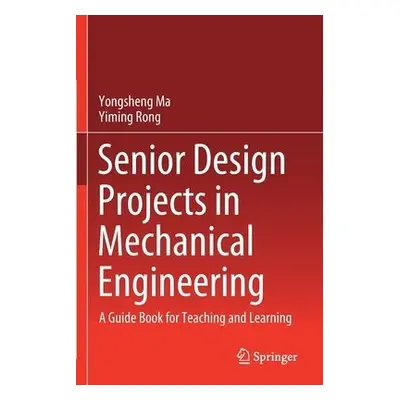 Senior Design Projects in Mechanical Engineering - Ma, Yongsheng a Rong, Yiming