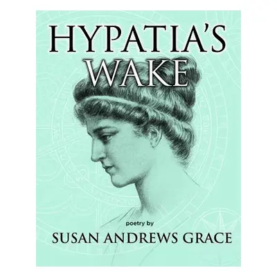 Hypatia's Wake - Andrews Grace, Susan