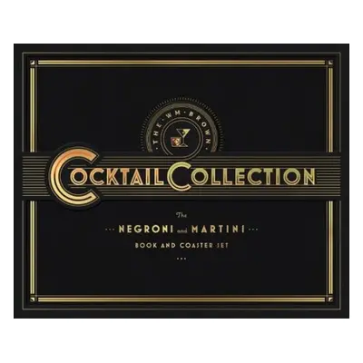 Wm Brown Cocktail Collection: The Negroni and The Martini - Hranek, Matt