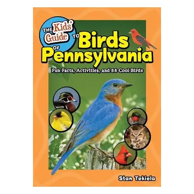 Kids' Guide to Birds of Pennsylvania - Tekiela, Stan