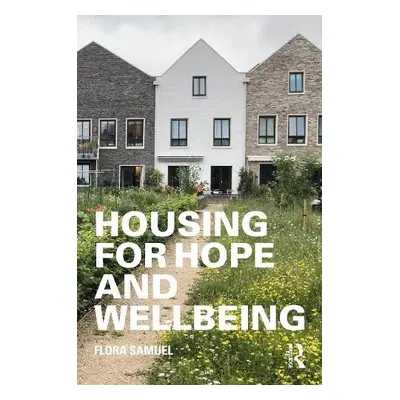 Housing for Hope and Wellbeing - Samuel, Flora (University of Reading, UK)