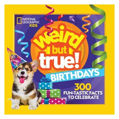 Weird But True Birthdays - National Geographic Kids