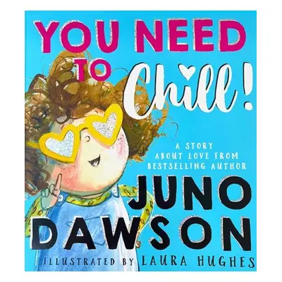 You Need to Chill - Dawson, Juno