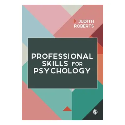 Professional Skills for Psychology - Roberts, Judith