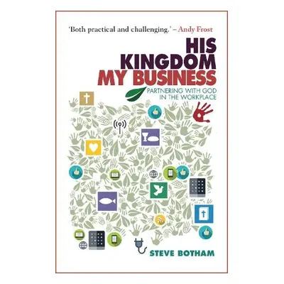 His Kingdom, My Business - Botham, Steve