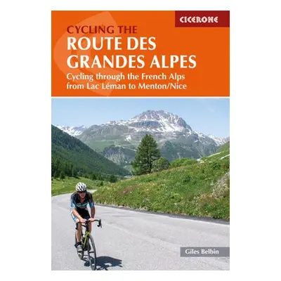 Cycling the Route des Grandes Alpes - Belbin, Giles