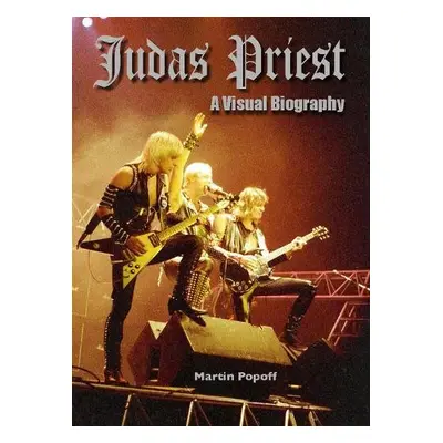 Judas Priest: A Visual Biography - Popoff, Martin