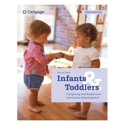 Infants and Toddlers: Caregiving and Responsive Curriculum Development - Swim, Terri (Purdue Uni