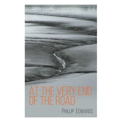 At the Very End of the Road - Edwards, Phillip