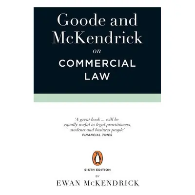 Goode and McKendrick on Commercial Law - Goode, Roy a McKendrick, Ewan