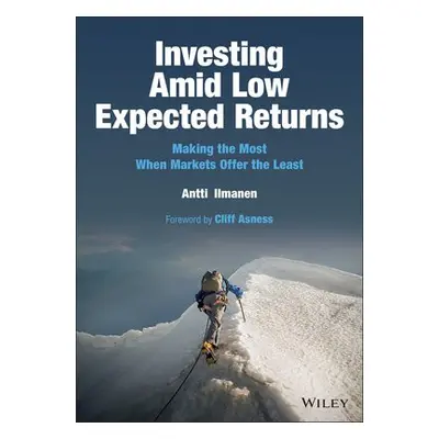 Investing Amid Low Expected Returns - Ilmanen, Antti (Brevan Howard Asset Management)