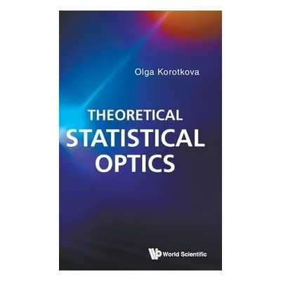 Theoretical Statistical Optics - Korotkova, Olga (Univ Of Miami, Usa)