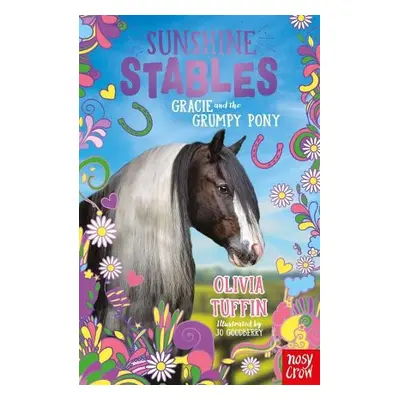 Sunshine Stables: Gracie and the Grumpy Pony - Tuffin, Olivia