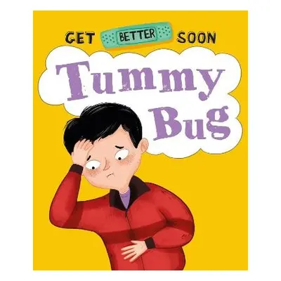 Get Better Soon!: Tummy Bug - Ganeri, Anita