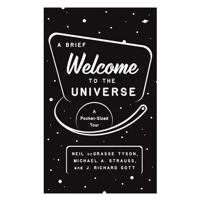 Brief Welcome to the Universe - Tyson, Neil deGrasse a Strauss, Michael A. a Gott, J. Richard, I