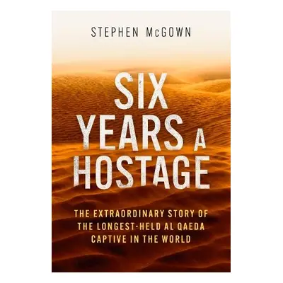 Six Years a Hostage - McGown, Stephen