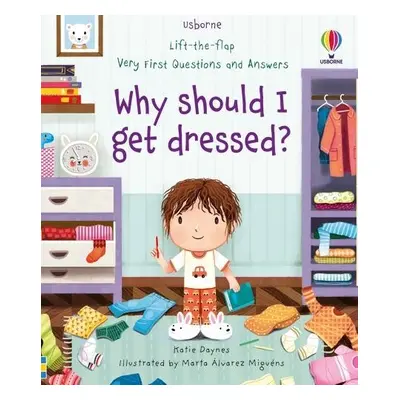 Very First Questions and Answers Why should I get dressed? - Daynes, Katie