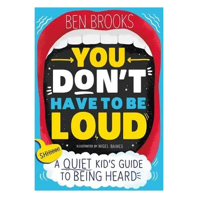 You Don't Have to be Loud - Brooks, Ben