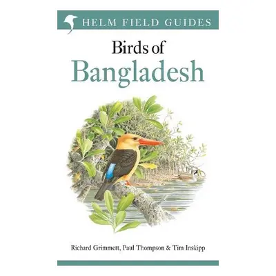 Field Guide to the Birds of Bangladesh - Grimmett, Richard a Thompson, Paul a Inskipp, Tim