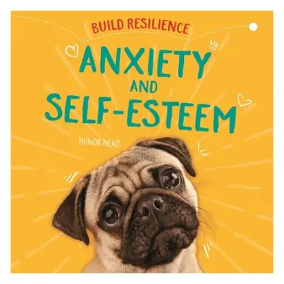 Build Resilience: Anxiety and Self-Esteem - Head, Honor