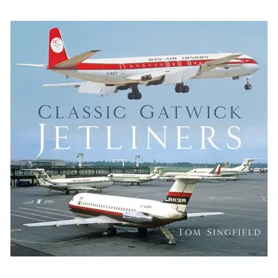 Classic Gatwick Jetliners - Singfield, Tom