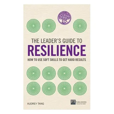 Leader's Guide to Resilience - Tang, Audrey