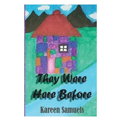 They Were Here Before - Samuels, Kareen L