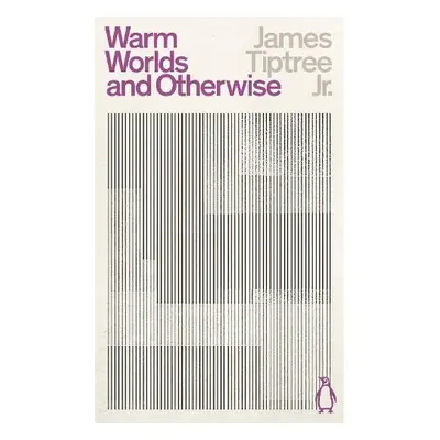 Warm Worlds and Otherwise - Tiptree, James, Jr.