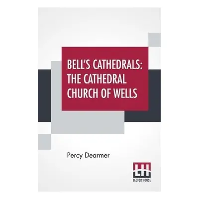 Bell's Cathedrals - Dearmer, Percy