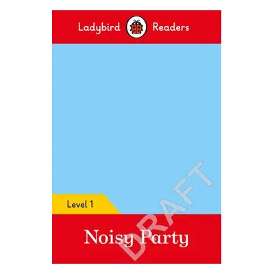 Ladybird Readers Level 1 - Pablo - Noisy Party (ELT Graded Reader) - Ladybird a Pablo