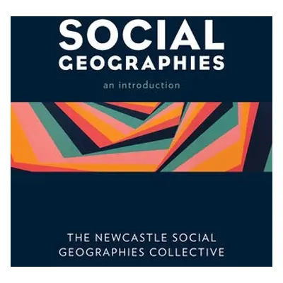 Social Geographies - The Newcastle Social Geographies Collective