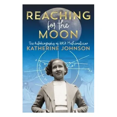 Reaching for the Moon - Johnson, Katherine