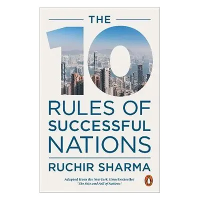 10 Rules of Successful Nations - Sharma, Ruchir