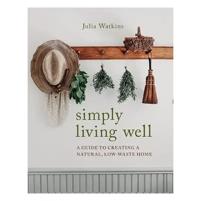 Simply Living Well - Watkins, Julia