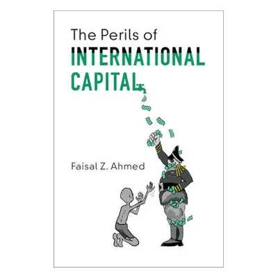 Perils of International Capital - Ahmed, Faisal Z. (Princeton University, New Jersey)