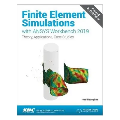 Finite Element Simulations with ANSYS Workbench 2019 - Lee, Huei-Huang