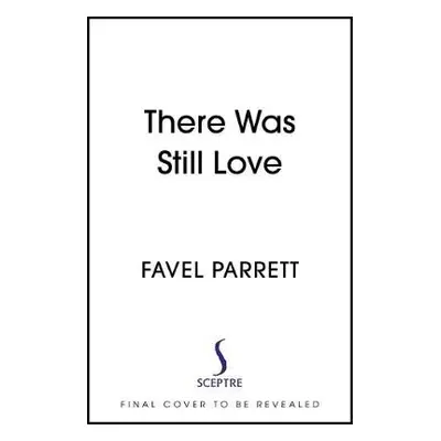 There Was Still Love - Parrett, Favel