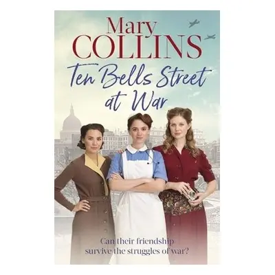 Ten Bells Street at War - Collins, Mary