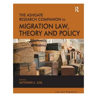 Ashgate Research Companion to Migration Law, Theory and Policy